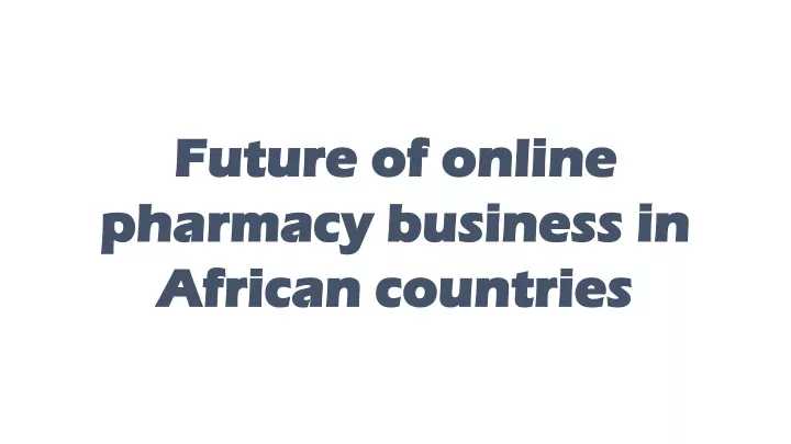 future of online pharmacy business in african countries