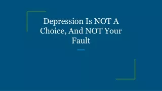 Depression Is NOT A Choice, And NOT Your Fault