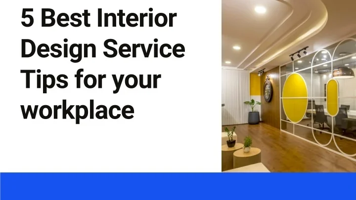 PPT - 5 Best Interior Design Service Tips for your workplace PowerPoint ...