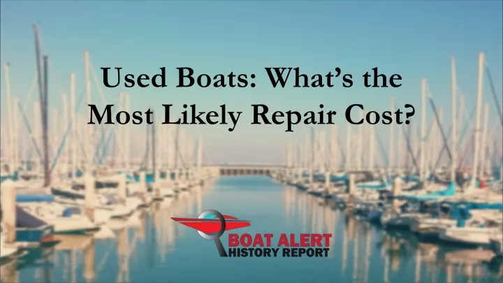 used boats what s the most likely repair cost