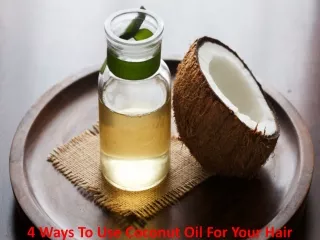 4 Ways To Use Coconut Oil For Your Hair