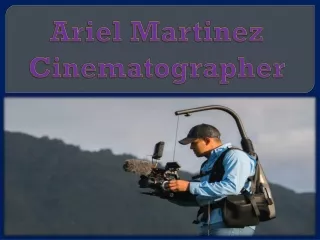 Ariel Martinez Cinematographer