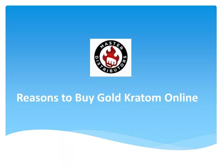 reasons to buy gold kratom online