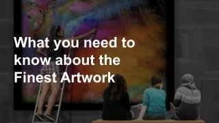 What you need to know about the Finest Artwork