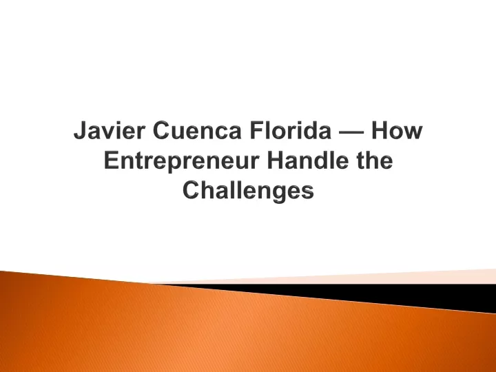 javier cuenca florida how entrepreneur handle the challenges