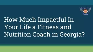 How Much Impactful In Your Life a Fitness and Nutrition Coach in Georgia?