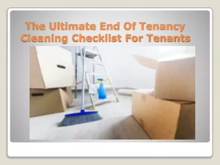 The Ultimate End Of Tenancy Cleaning Checklist For Tenants