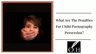 What Are The Penalties For Child Pornography Possession?