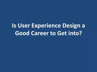 is user experience design a good career to get into