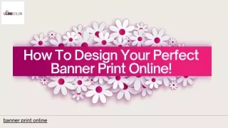 Get The Tips And Tricks To Make Banner Print Online.