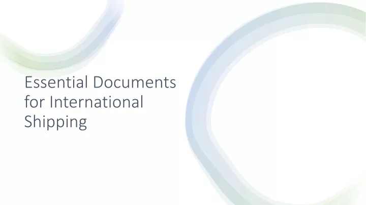 PPT - Essential Documents For International Shipping PowerPoint ...