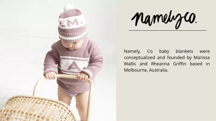 namely co baby blankets were conceptualized