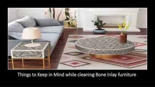 Things to Keep in Mind while cleaning Bone Inlay furniture