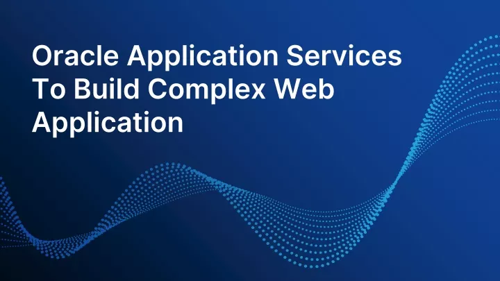 oracle application services to build complex web application