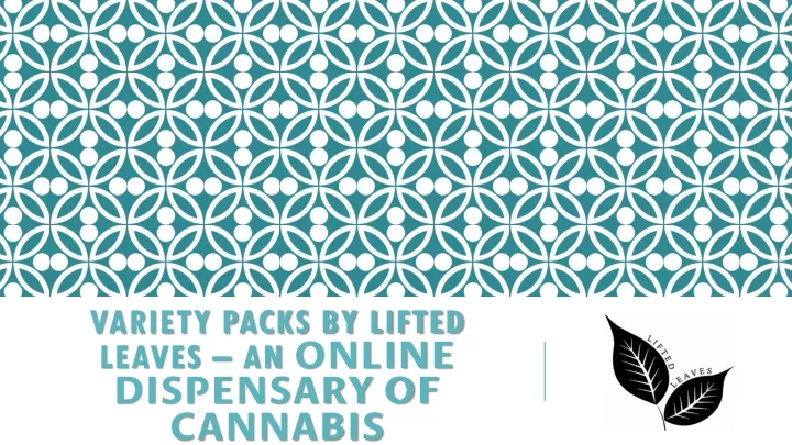 variety packs by lifted leaves an online dispensary of cannabis