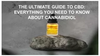 THE ULTIMATE GUIDE TO CBD_ EVERYTHING YOU NEED TO KNOW ABOUT CANNABIDIOL