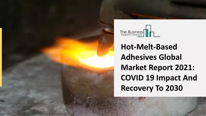 hot melt based adhesives global market report