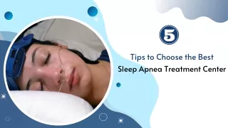 Tips to Choose the Best Sleep Apnea Treatment Center