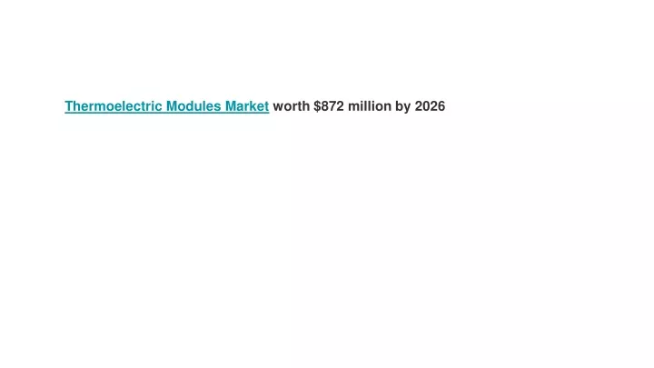 thermoelectric modules market worth 872 million by 2026