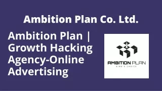 Ambition Plan  Growth Hacking Agency-Online Advertising