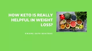Kwame Safo Boateng - How Keto is Really helpful in Weight Loss?