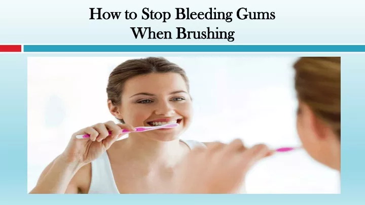 how to stop bleeding gums when brushing