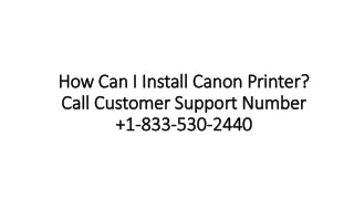 how can i install canon printer call customer support number 1 833 530 2440