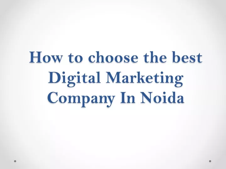 how to choose the best digital marketing company in noida