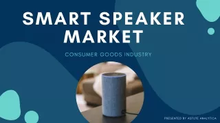 Smart Speaker Market Size, Growth Rate and Future Forecast to 2027