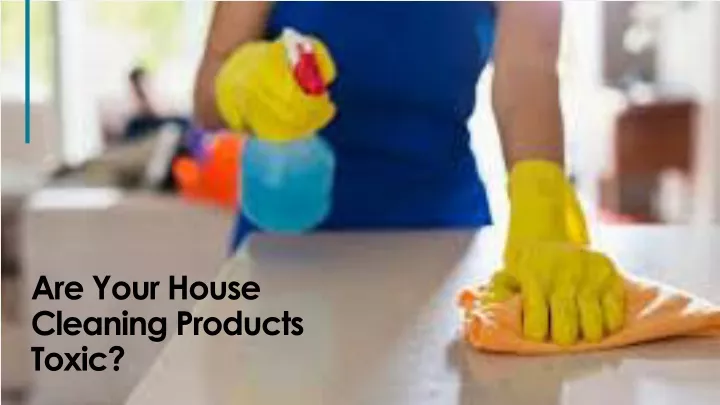 are your house cleaning products toxic