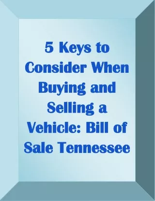5 Keys to Consider When Buying and Selling a Vehicle Bill of Sale Tennessee