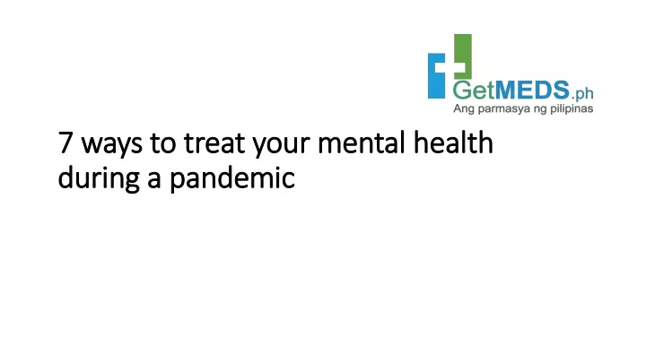 7 ways to treat your mental health during a pandemic