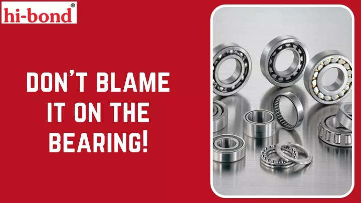 don t blame it on the bearing