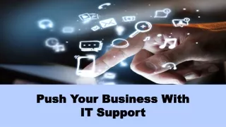 PPT: Push Your Business With IT Support