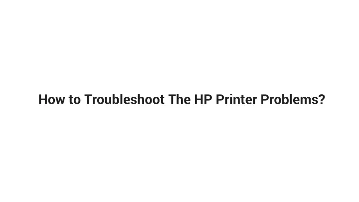 how to troubleshoot the hp printer problems
