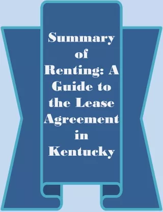 Summary of Renting A Guide to the Lease Agreement in Kentucky