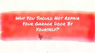 Why You Should Not Repair Your Garage Door By Yourself - PDF
