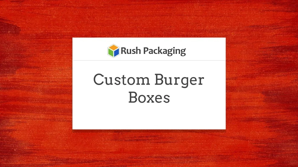 PPT - Custom Burger Boxes PPT PowerPoint Presentation, free download ...
