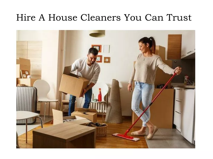 hire a house cleaners you can trust