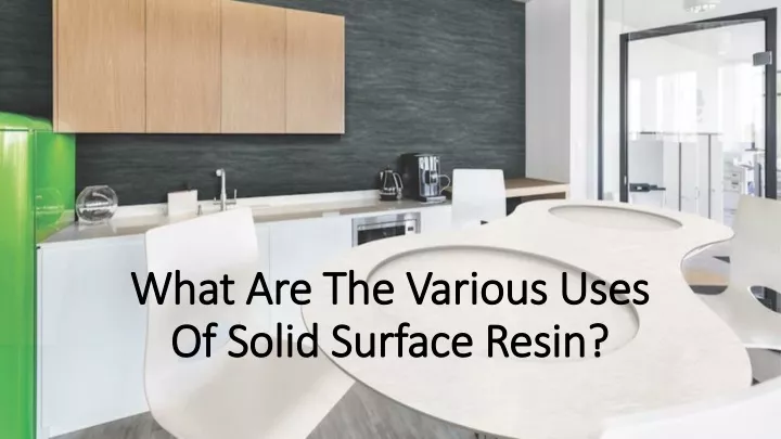 what are the various uses of solid surface resin
