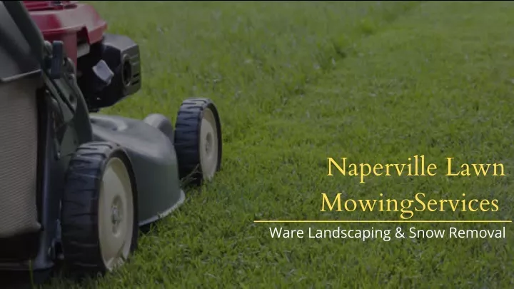 naperville lawn mowingservices ware landscaping