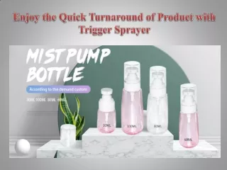 Enjoy the Quick Turnaround of Product with Trigger Sprayer