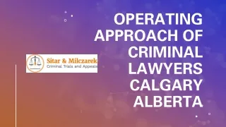 Operating approach of Criminal Lawyers Calgary Alberta