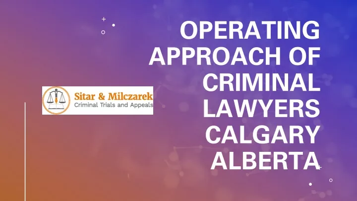 operating approach of criminal lawyers calgary alberta