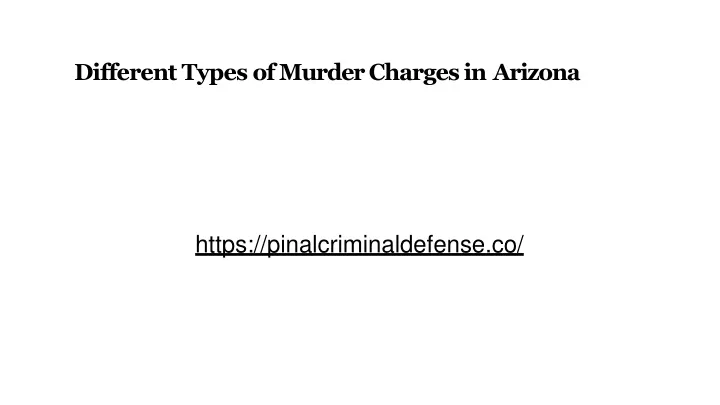 different types of murder charges in arizona