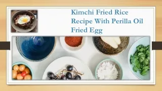 kimchi Fried Rice Recipe With Perilla Oil Fried Egg