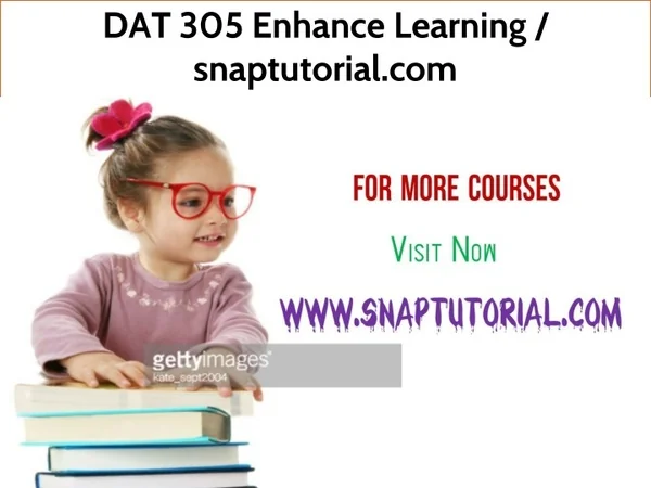 DAT 305 Enhance Learning--snaptutorial