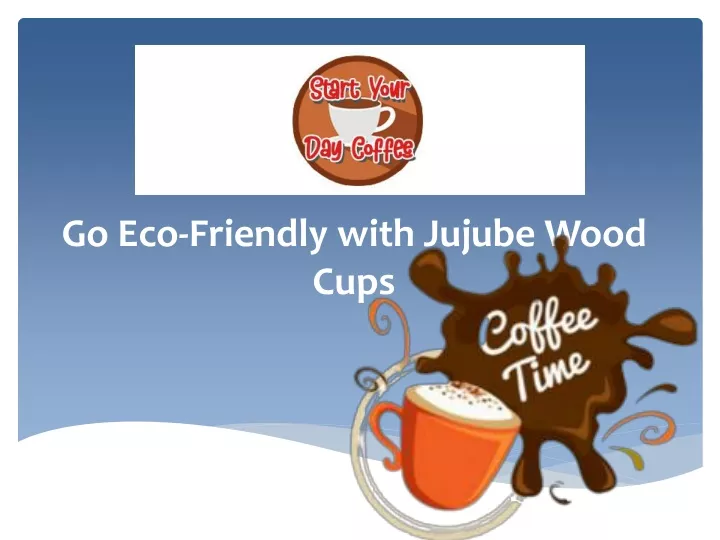 go eco friendly with jujube wood cups