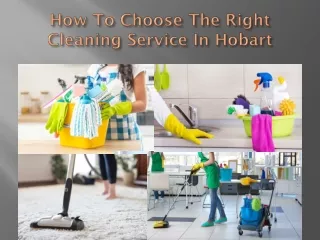 How To Choose The Right Cleaning Service In Hobart