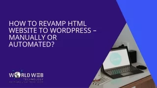 how to revamp html website to wordpress manually or automated